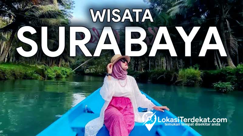 Tempat Wisata Surabaya, Dari Yang Terbaru Sampai Yang Gratis